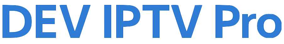 خدمة بث تلفزيوني عالية الجودة ومشاهدة سلسة بدون تقطيع | Dev IPTV Pro